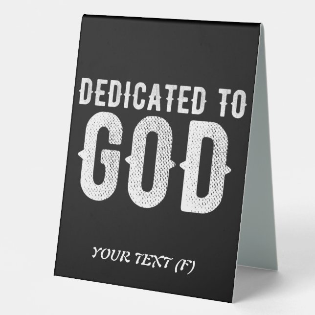 DEDICATED TO GOD COOL CUSTOMIZABLE WHITE  TEXT TABLE TENT (Front)