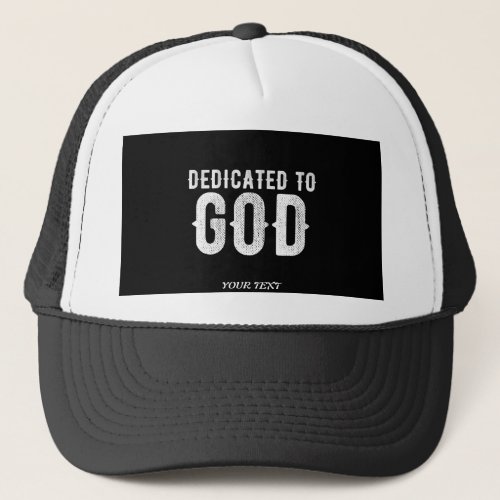 DEDICATED TO GOD COOL CUSTOMIZABLE WHITE  TEXT TRUCKER HAT