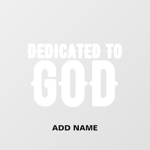 DEDICATED TO GOD COOL CUSTOMIZABLE WHITE TEXT WALL DECAL