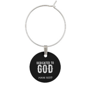 DEDICATED TO GOD COOL CUSTOMIZABLE WHITE TEXT WINE CHARM