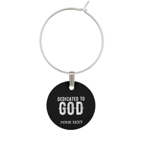 DEDICATED TO GOD COOL CUSTOMIZABLE WHITE  TEXT WINE CHARM