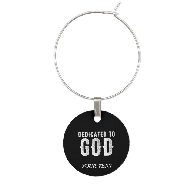 DEDICATED TO GOD COOL CUSTOMIZABLE WHITE  TEXT WINE CHARM (Front)