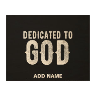DEDICATED TO GOD COOL CUSTOMIZABLE WHITE TEXT WOOD WALL ART