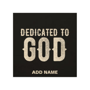 DEDICATED TO GOD COOL CUSTOMIZABLE WHITE TEXT WOOD WALL ART