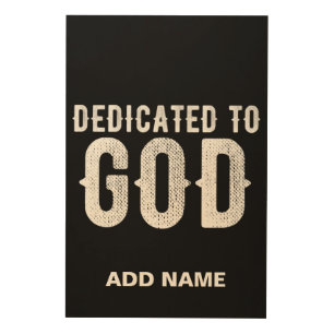 DEDICATED TO GOD COOL CUSTOMIZABLE WHITE TEXT WOOD WALL ART