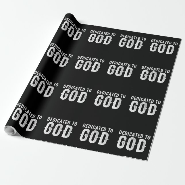 DEDICATED TO GOD COOL CUSTOMIZABLE WHITE  TEXT WRAPPING PAPER (Unrolled)