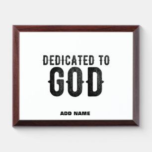 DEDICATED TO GOD CUSTOMIZABLE COOL BLACK TEXT AWARD PLAQUE