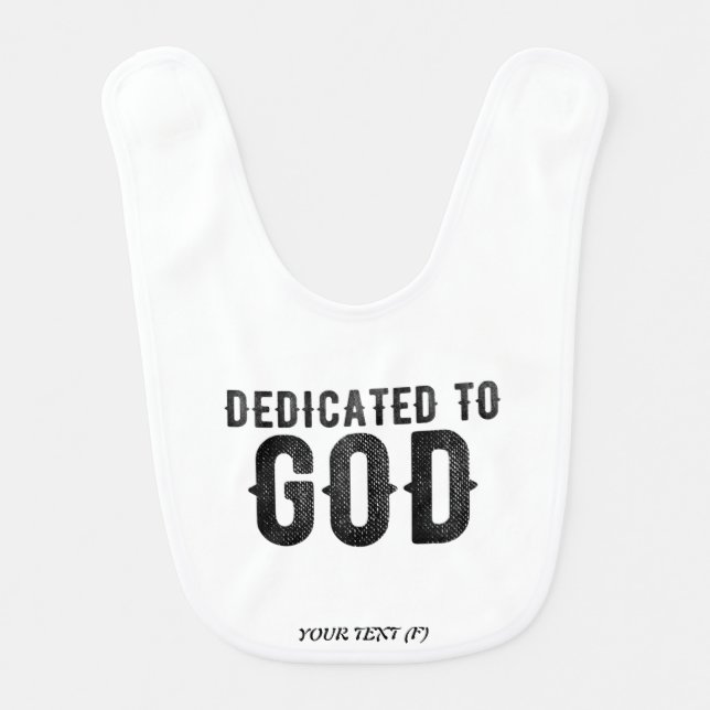 DEDICATED TO GOD  CUSTOMIZABLE COOL BLACK TEXT BABY BIB (Front)