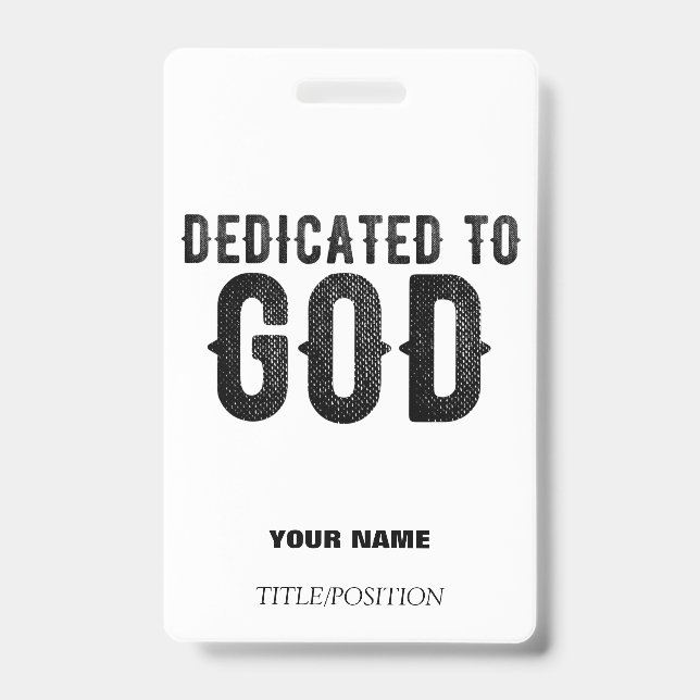 DEDICATED TO GOD  CUSTOMIZABLE COOL BLACK TEXT BADGE (Front)