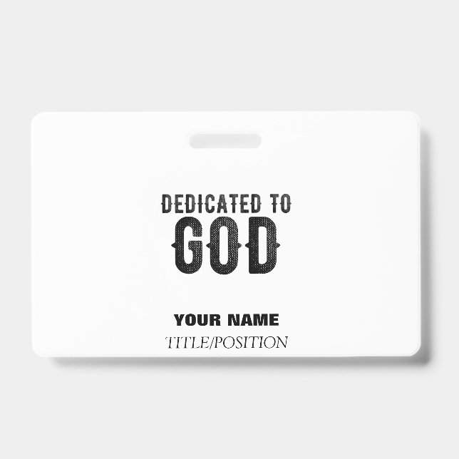 DEDICATED TO GOD  CUSTOMIZABLE COOL BLACK TEXT BADGE (Front)