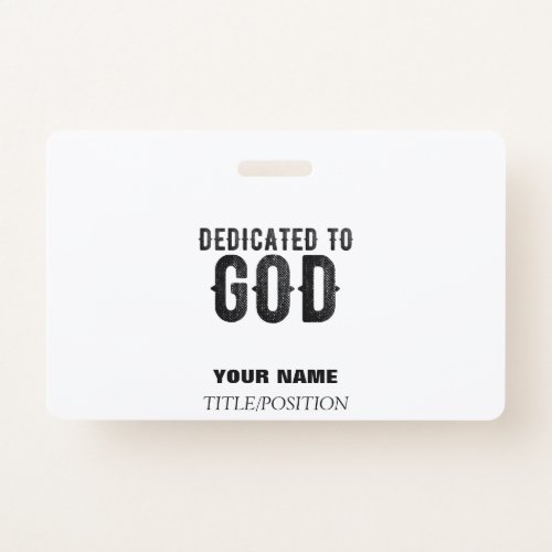 DEDICATED TO GOD  CUSTOMIZABLE COOL BLACK TEXT BADGE