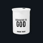 DEDICATED TO GOD  CUSTOMIZABLE COOL BLACK TEXT BEVERAGE PITCHER<br><div class="desc">THIS IS A COLOURFUL DESIGN FITTING FOR EVERYONE DEDICATED TO GOD ALMIGHY ON THE ALTAR LIKE (Seminarians in the seminary, reverend, fathers, sisters, brothers, monks, nuns, faithful catholics, anglicans, pentecostal and other religious in communion, sons and daughters of god, children of light, people that love their neigbours, church christians who...</div>