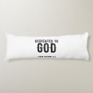 DEDICATED TO GOD  CUSTOMIZABLE COOL BLACK TEXT BODY PILLOW