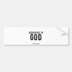 DEDICATED TO GOD  CUSTOMIZABLE COOL BLACK TEXT BUMPER STICKER