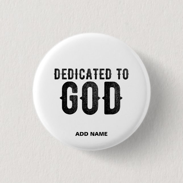 DEDICATED TO GOD  CUSTOMIZABLE COOL BLACK TEXT BUTTON (Front)