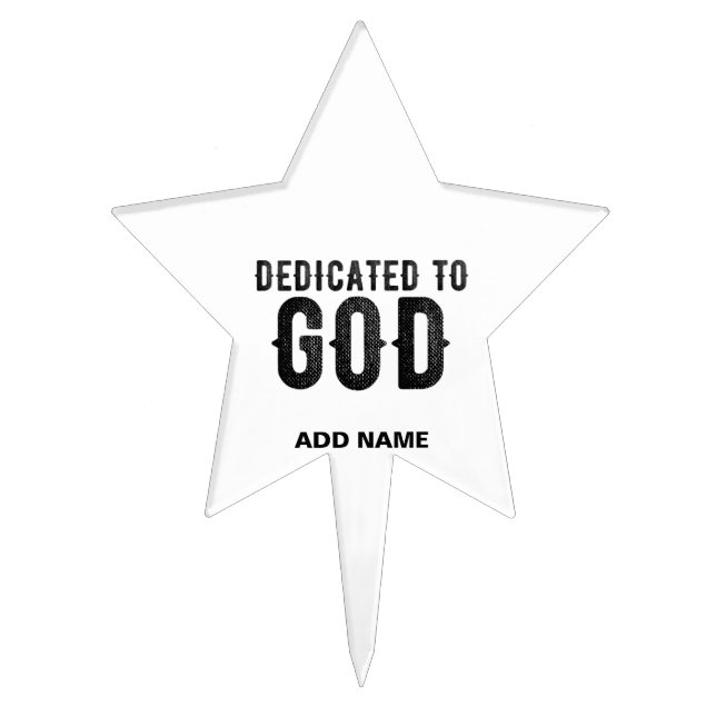 DEDICATED TO GOD  CUSTOMIZABLE COOL BLACK TEXT CAKE TOPPER (Front)