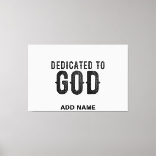 DEDICATED TO GOD  CUSTOMIZABLE COOL BLACK TEXT CANVAS PRINT