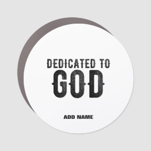 DEDICATED TO GOD  CUSTOMIZABLE COOL BLACK TEXT CAR MAGNET