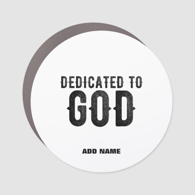 DEDICATED TO GOD  CUSTOMIZABLE COOL BLACK TEXT CAR MAGNET (Front)