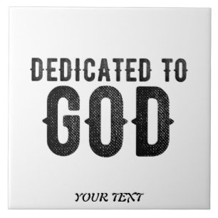 DEDICATED TO GOD CUSTOMIZABLE COOL BLACK TEXT CERAMIC TILE