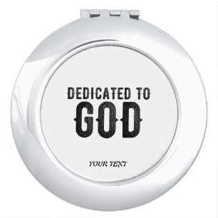 DEDICATED TO GOD CUSTOMIZABLE COOL BLACK TEXT COMPACT MIRROR