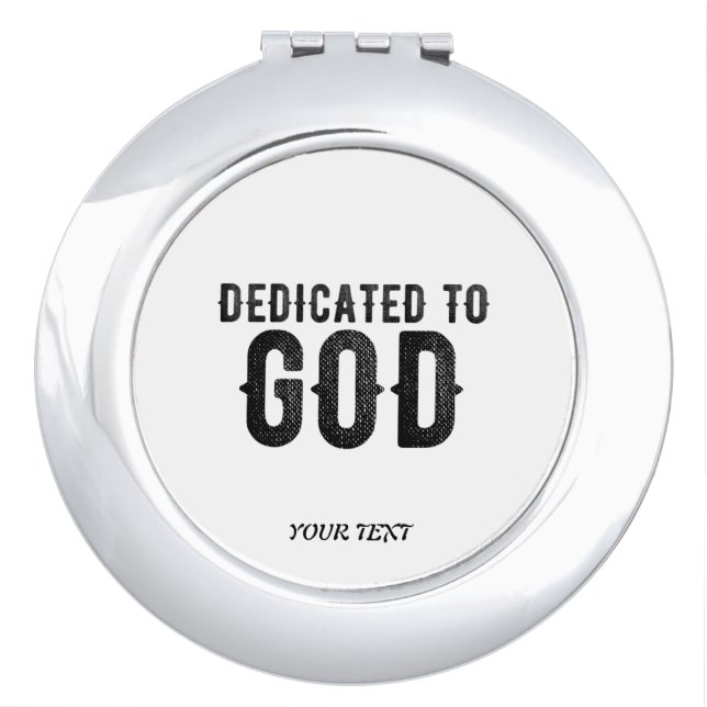 DEDICATED TO GOD  CUSTOMIZABLE COOL BLACK TEXT COMPACT MIRROR (Front)