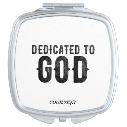 DEDICATED TO GOD  CUSTOMIZABLE COOL BLACK TEXT COMPACT MIRROR