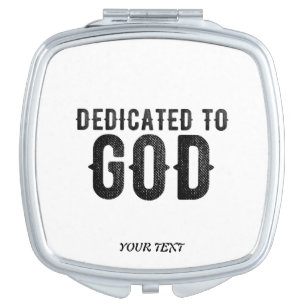 DEDICATED TO GOD  CUSTOMIZABLE COOL BLACK TEXT COMPACT MIRROR