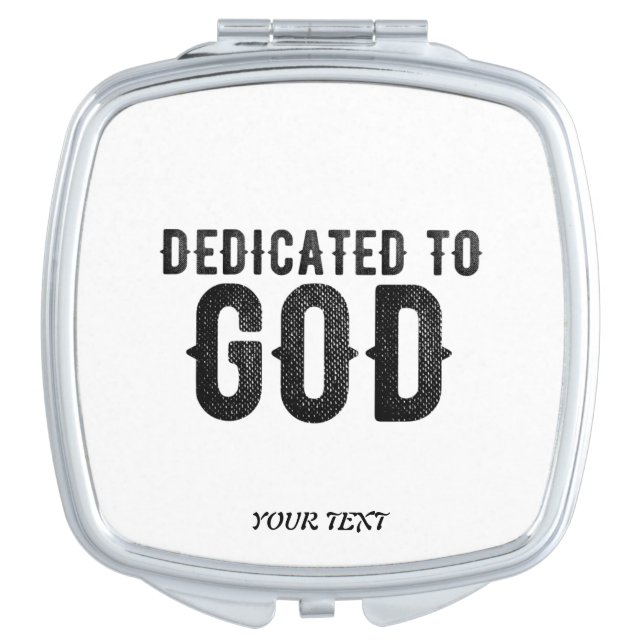 DEDICATED TO GOD  CUSTOMIZABLE COOL BLACK TEXT COMPACT MIRROR (Front)