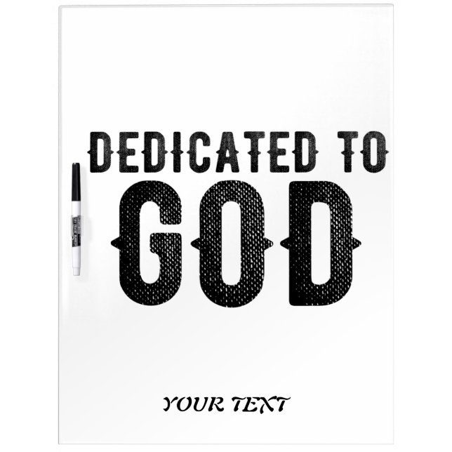 DEDICATED TO GOD  CUSTOMIZABLE COOL BLACK TEXT DRY ERASE BOARD (Front)