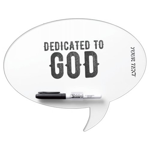 DEDICATED TO GOD  CUSTOMIZABLE COOL BLACK TEXT DRY ERASE BOARD