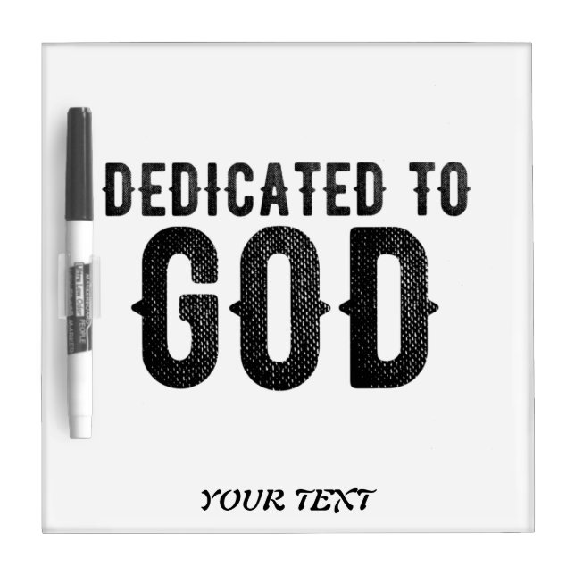 DEDICATED TO GOD  CUSTOMIZABLE COOL BLACK TEXT DRY ERASE BOARD (Front)
