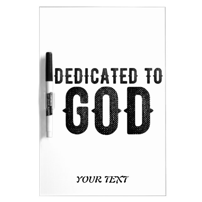 DEDICATED TO GOD  CUSTOMIZABLE COOL BLACK TEXT DRY ERASE BOARD (Front)