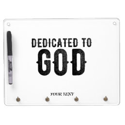 DEDICATED TO GOD  CUSTOMIZABLE COOL BLACK TEXT DRY ERASE BOARD WITH KEYCHAIN HOLDER