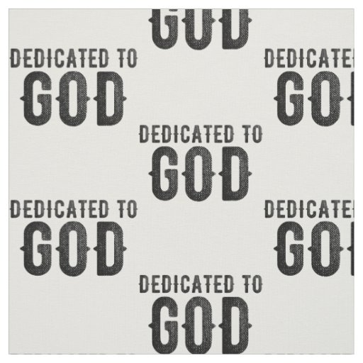 DEDICATED TO GOD CUSTOMIZABLE COOL BLACK TEXT FABRIC