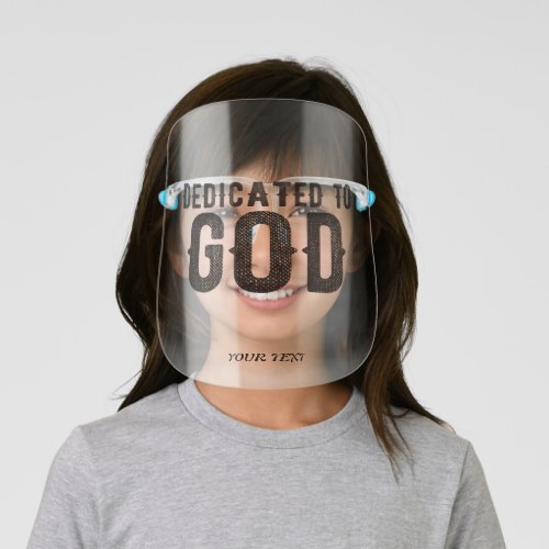 DEDICATED TO GOD  CUSTOMIZABLE COOL BLACK TEXT KIDS FACE SHIELD