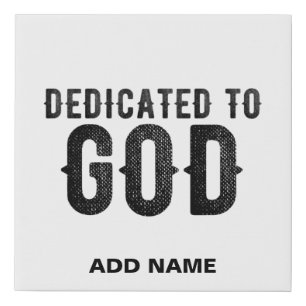 DEDICATED TO GOD  CUSTOMIZABLE COOL BLACK TEXT FAUX CANVAS PRINT