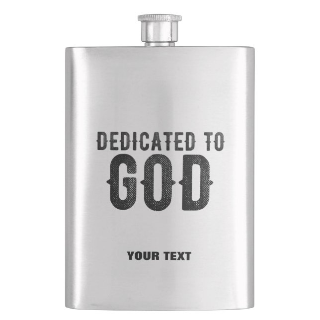 DEDICATED TO GOD  CUSTOMIZABLE COOL BLACK TEXT FLASK (Front)