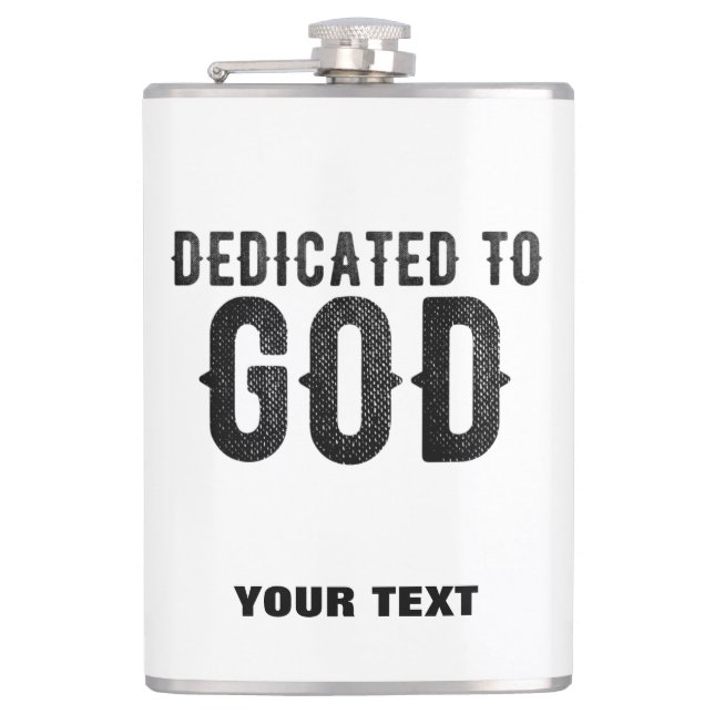 DEDICATED TO GOD  CUSTOMIZABLE COOL BLACK TEXT FLASK (Front)