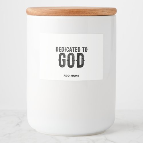 DEDICATED TO GOD  CUSTOMIZABLE COOL BLACK TEXT FOOD LABEL