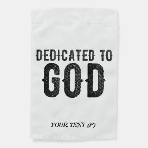 DEDICATED TO GOD  CUSTOMIZABLE COOL BLACK TEXT GARDEN FLAG