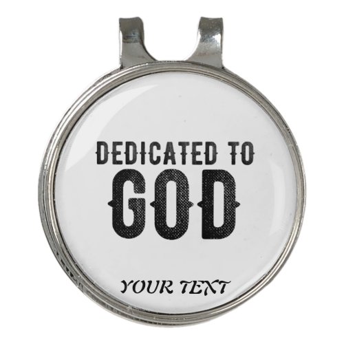 DEDICATED TO GOD  CUSTOMIZABLE COOL BLACK TEXT GOLF HAT CLIP