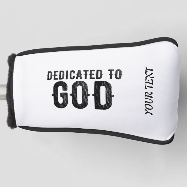DEDICATED TO GOD  CUSTOMIZABLE COOL BLACK TEXT GOLF HEAD COVER (Front)