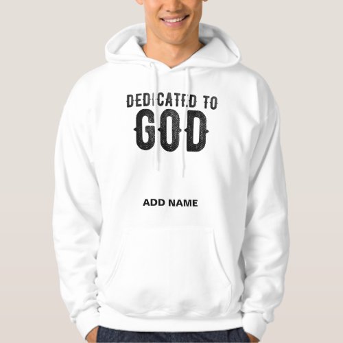 DEDICATED TO GOD CUSTOMIZABLE COOL BLACK TEXT HOODIE
