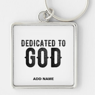 DEDICATED TO GOD CUSTOMIZABLE COOL BLACK TEXT KEYCHAIN