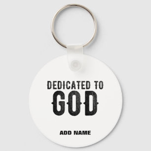 DEDICATED TO GOD CUSTOMIZABLE COOL BLACK TEXT KEYCHAIN