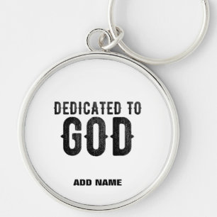 DEDICATED TO GOD  CUSTOMIZABLE COOL BLACK TEXT KEYCHAIN