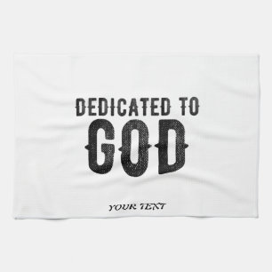 DEDICATED TO GOD  CUSTOMIZABLE COOL BLACK TEXT KITCHEN TOWEL