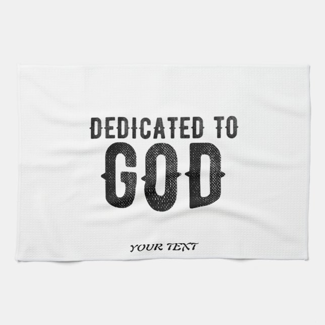 DEDICATED TO GOD  CUSTOMIZABLE COOL BLACK TEXT KITCHEN TOWEL (Horizontal)