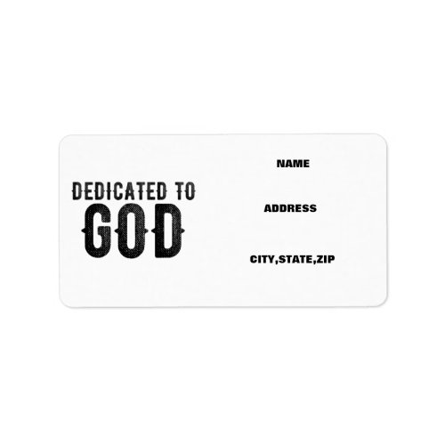 DEDICATED TO GOD  CUSTOMIZABLE COOL BLACK TEXT LABEL